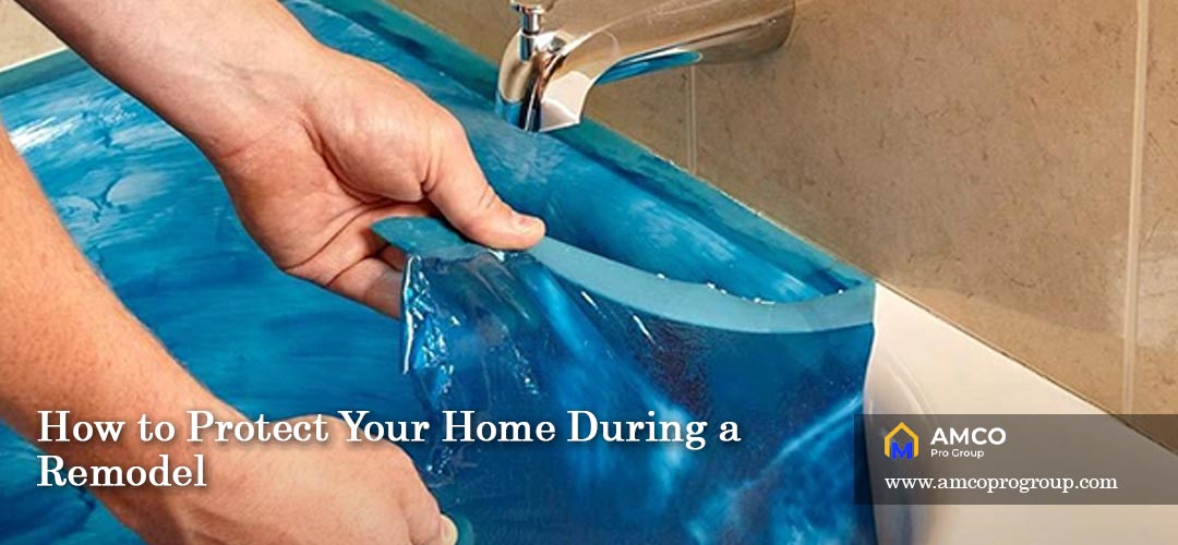 How to Protect Your Home During a Remodel